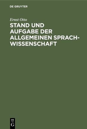 Stand und Aufgabe der allgemeinen Sprachwissenschaft von Otto,  Ernst