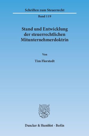 Stand und Entwicklung der steuerrechtlichen Mitunternehmerdoktrin. von Florstedt,  Tim