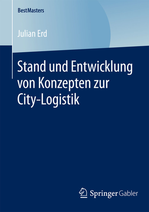 Stand und Entwicklung von Konzepten zur City-Logistik von Erd,  Julian
