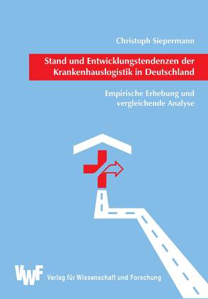 Stand und Entwicklungstendenzen der Krankenhauslogistik in Deutschland von Siepermann,  Christoph