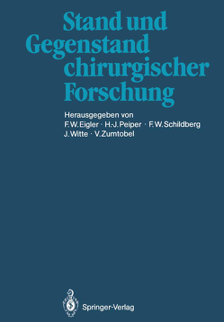 Stand und Gegenstand chirurgischer Forschung von Eigler,  F.W., Peiper,  H.-J., Schildberg,  F.W., Witte,  J., Zumtobel,  V.