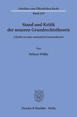 Stand und Kritik der neueren Grundrechtstheorie. von Willke,  Helmut