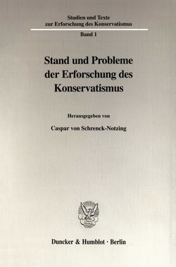 Stand und Probleme der Erforschung des Konservatismus. von Schrenck-Notzing,  Caspar von