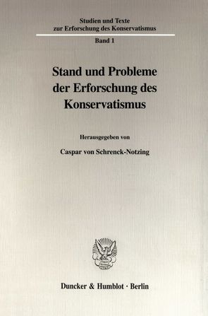 Stand und Probleme der Erforschung des Konservatismus. von Schrenck-Notzing,  Caspar von