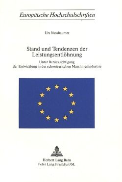 Stand und Tendenzen der Leistungsentlöhnung von Nussbaumer,  Urs