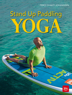 Stand-up-Paddling Yoga von Johannsen,  Percy Shakti