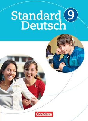 Standard Deutsch – 9. Schuljahr von Gerrmann-Malm,  Rosemarie, Hornfeck,  Angelika, König,  Martin, Kreischer,  Tanja, Lanwehr,  Bettina, Malaka,  Ruth, Rusnok,  Toka-Lena, Steigner,  Marianne, Tolle,  Bettina