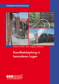 Standard-Einsatz-Regeln: Brandbekämpfung in besonderen Lagen von Cimolino,  Ulrich, de Vries,  Holger, Fuchs,  Martin, Lagberg,  Tommy, Südmersen,  Jan