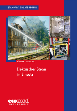 Standard-Einsatz-Regeln: Elektrischer Strom im Einsatz von Cimolino,  Ulrich, Kögler,  Hanswerner
