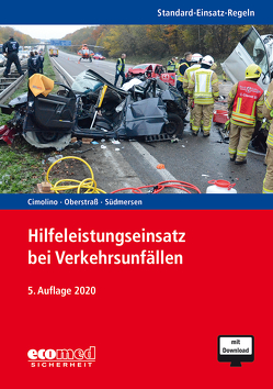Standard-Einsatz-Regeln: Hilfeleistungseinsatz bei Verkehrsunfällen von Cimolino,  Ulrich, Oberstraß,  Martin, Südmersen,  Jan
