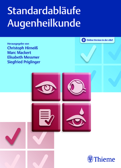 Standardabläufe in der Augenheilkunde von Hirneiß,  Christoph, Mackert,  Marc, Messmer,  Elisabeth, Priglinger,  Siegfried