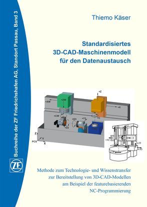 Standardisiertes 3D-CAD-Maschinenmodell für den Datenaustausch von Käser,  Thiemo, Robl,  Peter
