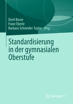 Standardisierung in der gymnasialen Oberstufe von Bosse,  Dorit, Eberle,  Franz, Schneider-Taylor,  Barbara