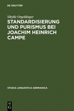 Standardisierung und Purismus bei Joachim Heinrich Campe von Orgeldinger,  Sibylle