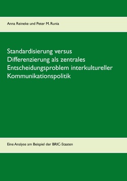 Standardisierung versus Differenzierung als zentrales Entscheidungsproblem interkultureller Kommunikationspolitik von Reineke,  Anna, Runia,  Peter M., Wahl,  Frank