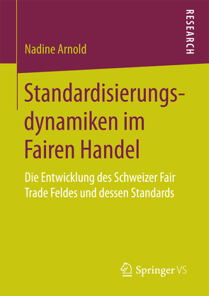 Standardisierungsdynamiken im Fairen Handel von Arnold,  Nadine