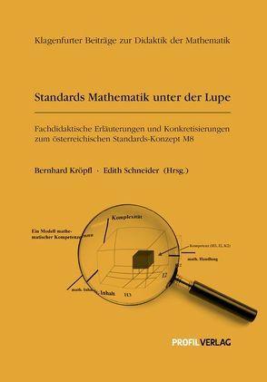 Standards Mathematikunterricht unter der Lupe von Kröpfl,  Bernhard, Schneider,  Edith