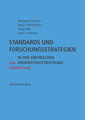 Standards und Forschungsstrategien in der empirischen Grundschulforschung von Einsiedler,  Wolfgang, Fölling-Albers,  Maria, Kelle,  Helga, Lohrmann,  Katrin