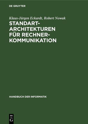 Standart-Architekturen für Rechnerkommunikation von Eckardt,  Klaus-Jürgen, Nowak,  Robert