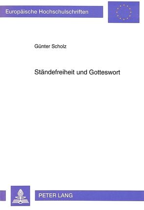 Ständefreiheit und Gotteswort von Scholz,  Günter