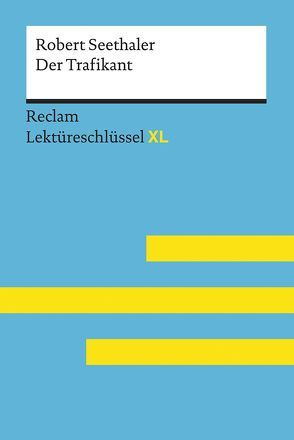 Der Trafikant von Robert Seethaler: Lektüreschlüssel mit Inhaltsangabe, Interpretation, Prüfungsaufgaben mit Lösungen, Lernglossar. (Reclam Lektüreschlüssel XL) von Standke,  Jan