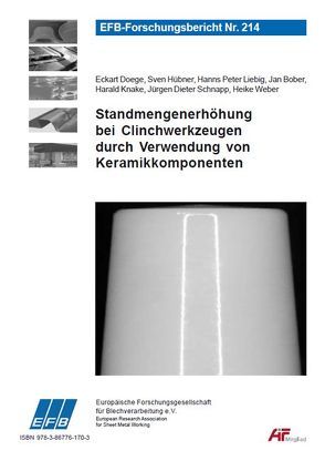 Standmengenerhöhung bei Clinchwerkzeugen durch Verwendung von Keramikkomponenten von Bober,  Jan, Doege,  Eckart, Hübner,  Sven, Knake,  Harald, Liebig,  Hanns Peter, Schnapp,  Jürgen Dieter, Weber,  Heike