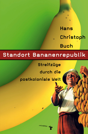 Standort Bananenrepublik von Buch,  Hans Christoph