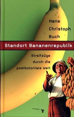Standort Bananenrepublik von Buch,  Hans Christoph