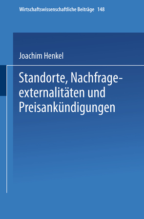 Standorte, Nachfrageexternalitäten und Preisankündigungen von Henkel,  Joachim