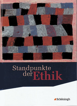 Standpunkte der Ethik – Lehr- und Arbeitsbuch für die gymnasiale Oberstufe – Bisherige Ausgabe von Gneist,  Carl, Hilgart,  Johannes, Hoffmann,  Burkhard, Kroneis,  Claudia, Nink,  Hermann