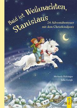 Stanislaus, das Christkindpony – 24 Geschichten von Gerigk,  Julia, Holzinger,  Michaela