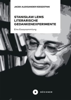 Stanisław Lems literarische Gedankenexperimente von Jacek Aleksander,  Rzeszotnik