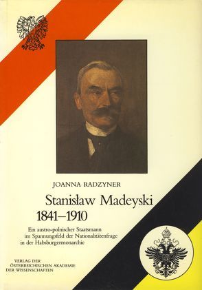 Stanislaw Madeyski, 1841-1910 von Kommission für die Geschichte der österreichisch-ungarischen Monarchie, Radzyner,  Joanna