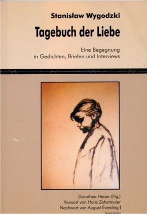 Stanisław Wygodzki. Tagebuch der Liebe von August,  Everding, Dorothea,  Heiser, Hans,  Zehetmair