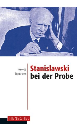 Stanislawski bei der Probe von Poppe,  Andreas, Toporkow,  Wassili