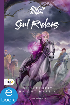 Star Stable: Soul Riders 3. Dunkelheit bricht herein von Dahlgren,  Helena, Gravert,  Rita