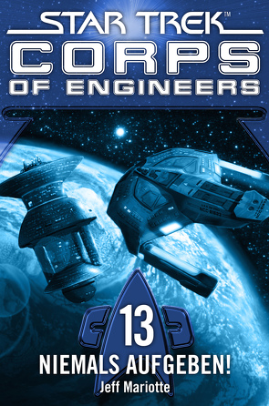 Star Trek – Corps of Engineers 13: Niemals aufgeben! von Mariotte,  Jeff, Picard,  Susanne