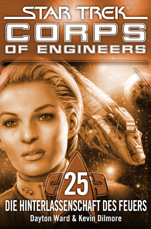 Star Trek – Corps of Engineers 25: Die Hinterlassenschaft des Feuers von Dilmore,  Kevin, Picard,  Susanne, Ward,  Dayton