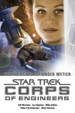 Star Trek – Corps of Engineers Sammelband 4: Unmögliches ist unser Metier von Collins,  Mike, Edginton,  Ian, Greenberger,  Robert, Hauman,  Glenn, Mariotte,  Jeff