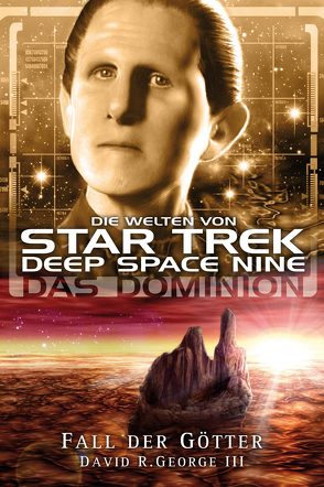 Star Trek – Die Welten von Deep Space Nine 06: Das Dominion – Fall der Götter von Humberg,  Christian, III,  David R. George