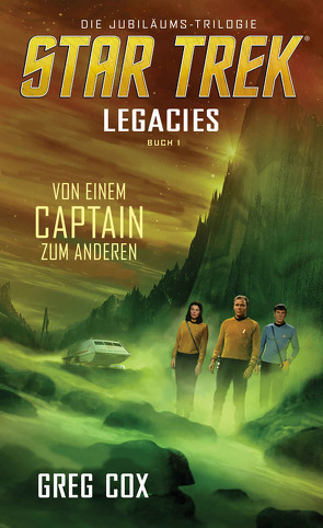 Star Trek – Legacies 1: Von einem Captain zum anderen von Cox,  Greg, Parmiter,  Helga