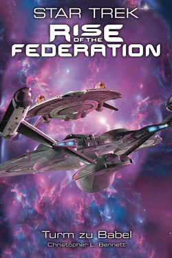 Star Trek – Rise of the Federation 2: Turm zu Babel von Bennett,  Christopher L