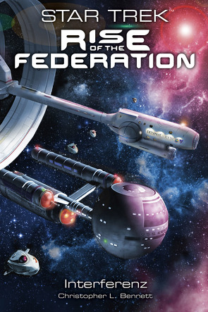 Star Trek – Rise of the Federation 5: Interferenz von Bennett,  Christopher L