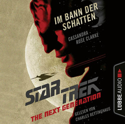 Star Trek – The Next Generation von Clarke,  Cassandra Rose, Rettinghaus,  Charles