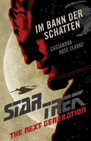 Star Trek – The Next Generation: Im Bann der Schatten von Clarke,  Cassandra Rose