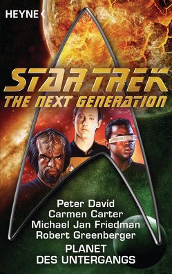 Star Trek – The Next Generation: Planet des Untergangs von Brandhorst,  Andreas, Carter,  Carmen, David,  Peter, Friedman,  Michael Jan, Greenberger,  Robert