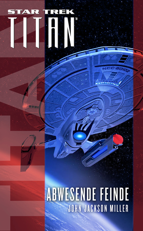 Star Trek – Titan: Abwesende Feinde von Miller,  John Jackson, Picard,  Susanne