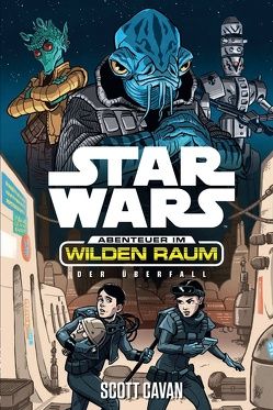Star Wars Abenteuer im Wilden Raum 3: Der Überfall von Kasprzak,  Andreas, Scott,  Cavan