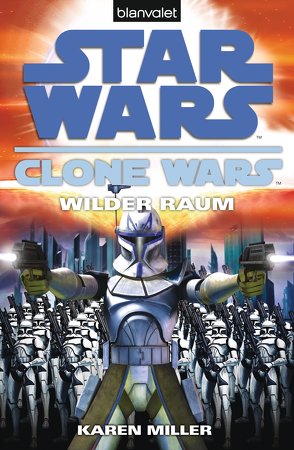 Star Wars. Clone Wars 2. Wilder Raum von Akhavan,  Firouzeh, Miller,  Karen