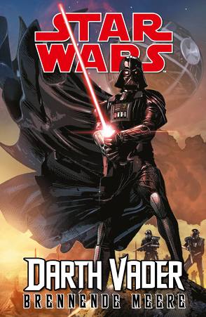 Star Wars Comics: Darth Vader (Ein Comicabenteuer): Brennende Meere von Camuncoli,  Giuseppe, Kirk,  Leonard, Nagula,  Michael, Soule,  Charles, Wendig,  Chuck